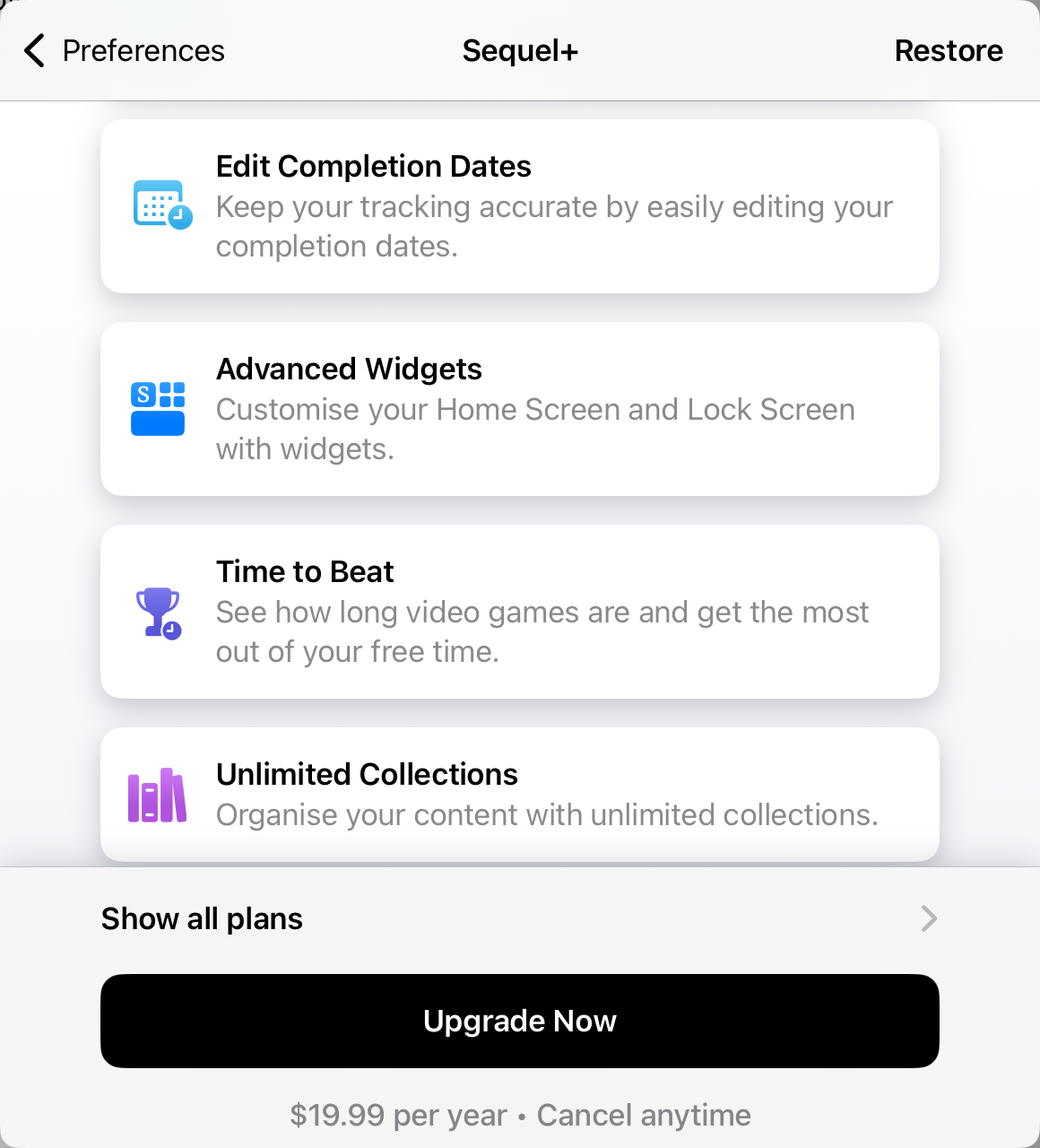 Menu screen listing features for an app upgrade, including "Edit Completion Dates," "Advanced Widgets," "Time to Beat," and "Unlimited Collections." A button labeled "Upgrade Now" is shown, priced at $19.99 per year.