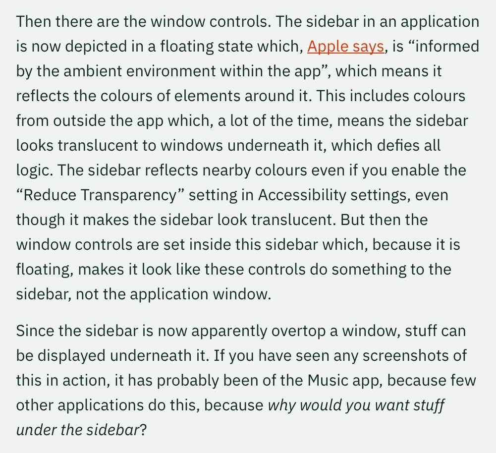 Image of a text discussing window controls in applications. It explains that the sidebar appears in a floating state, reflecting ambient colors, making it look translucent. The sidebar reflects surrounding colors even with “Reduce Transparency” enabled. Window controls within the sidebar appear to affect the sidebar rather than the application window. This design allows content to be displayed underneath the floating sidebar. The text highlights how this is seen in the Music app and questions the purpose of placing content under the sidebar.